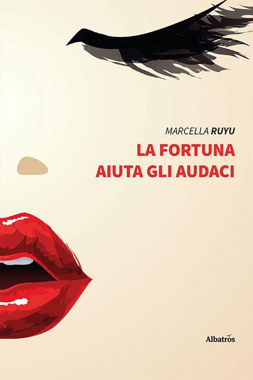 La fortuna aiuta gli audaci - Marcella Ruyu - copertina