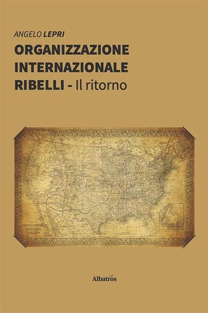 Organizzazione Internazionale Ribelli - Angelo Lepri - ebook