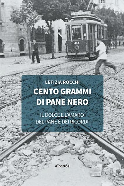 Cento grammi di pane nero - Letizia Rocchi - copertina