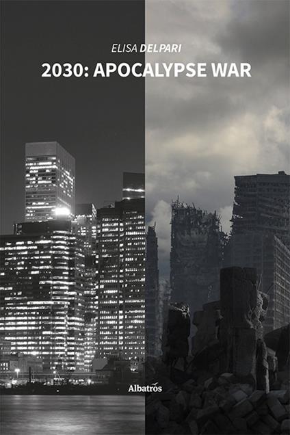 2030: apocalypse war. Ediz. italiana - Elisa Delpari - copertina