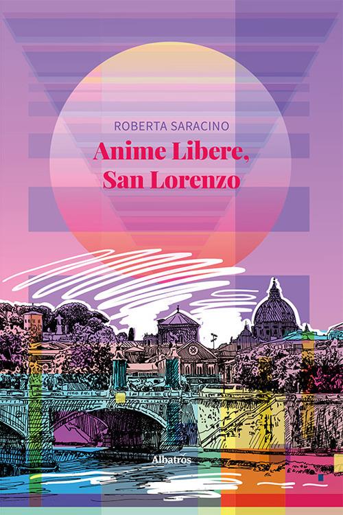 Anime libere, san Lorenzo - Roberta Saracino - copertina