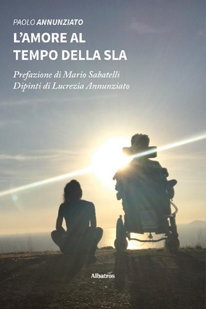 L'amore al tempo della SLA - Paolo Annunziato - copertina