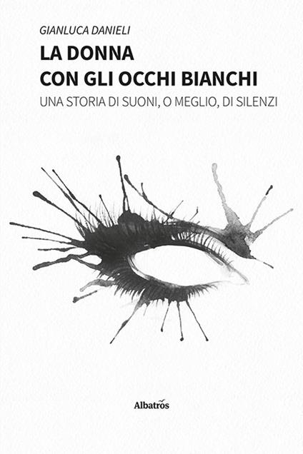 La donna con gli occhi bianchi - Gianluca Danieli - copertina