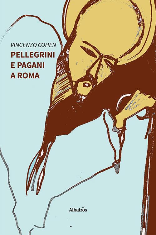 Pellegrini e pagani a Roma - Vincenzo Cohen - copertina