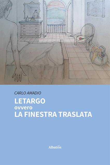 Letargo ovvero la finestra traslata - Carlo Amadio - copertina