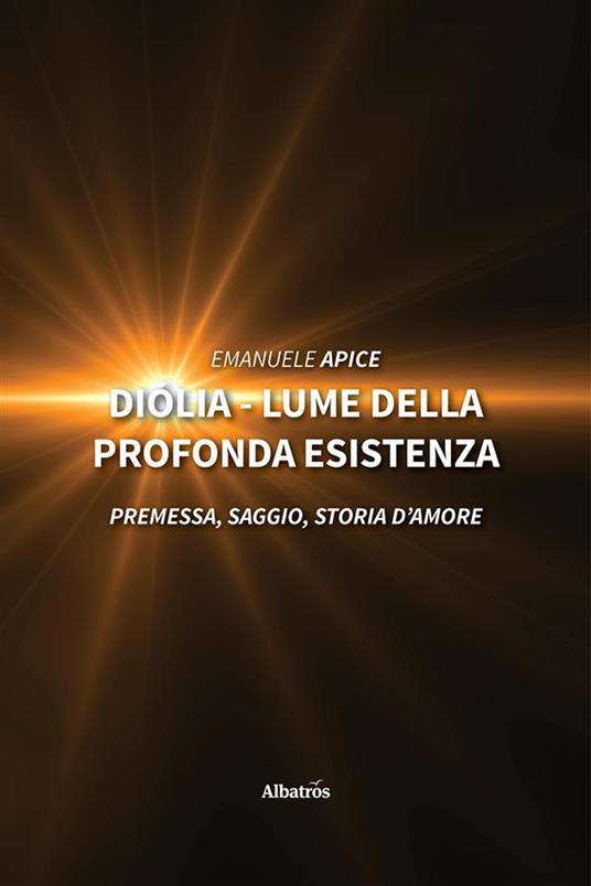 Diólia. Lume della profonda esistenza - Emanuele Apice - ebook