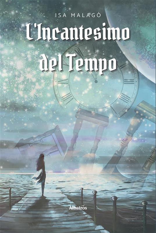 L' incantesimo del tempo - Isa Malagò - ebook