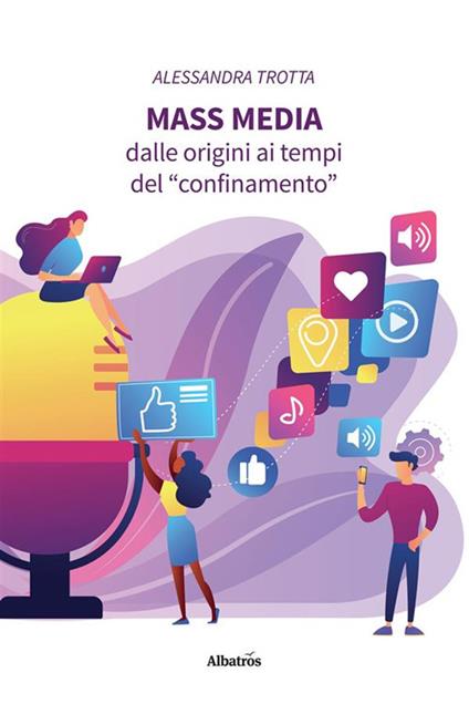 Mass media. Dalle origini ai tempi del "confinamento" - Alessandra Trotta - ebook