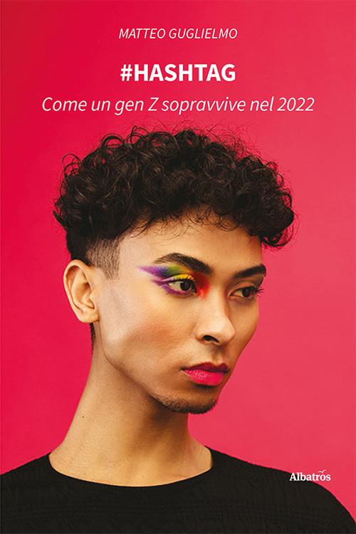 #Hashtag. Come un gen Z sopravvive nel 2022 - Matteo Guglielmo - copertina