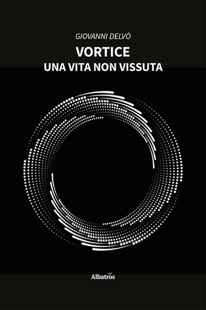 Vortice. Una vita non vissuta - Giovanni Delvò - copertina