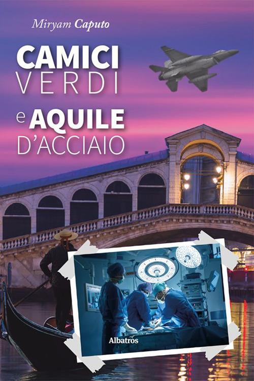 Camici verdi e aquile d'acciaio - Miryam Caputo - copertina