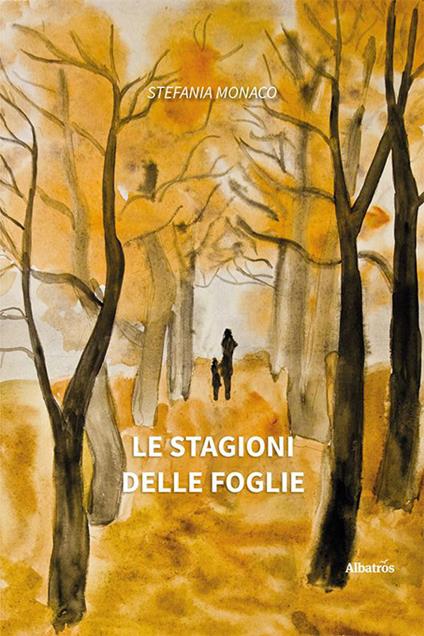 Le stagioni delle foglie - Stefania Monaco - copertina