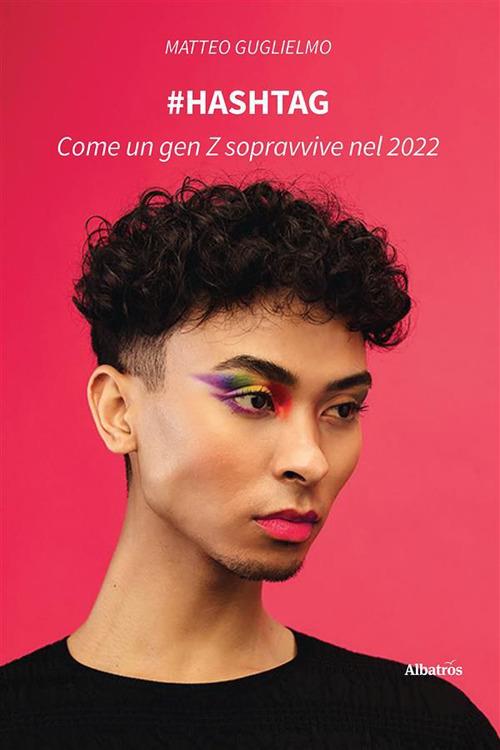 #Hashtag. Come un gen Z sopravvive nel 2022 - Matteo Guglielmo - ebook
