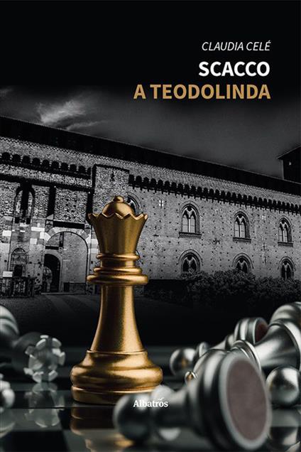 Scacco a Teodolinda - Claudia Celè - copertina