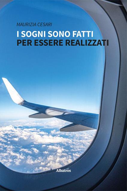 I sogni sono fatti per essere realizzati - Maurizia Cesari - copertina