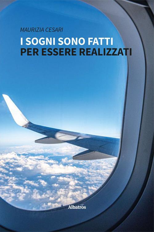 I sogni sono fatti per essere realizzati - Maurizia Cesari - copertina