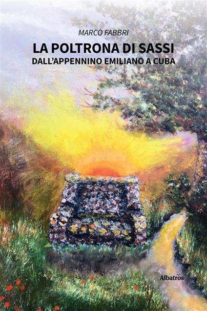 La poltrona di sassi. Dall'appennino emiliano a Cuba - Marco Fabbri - ebook