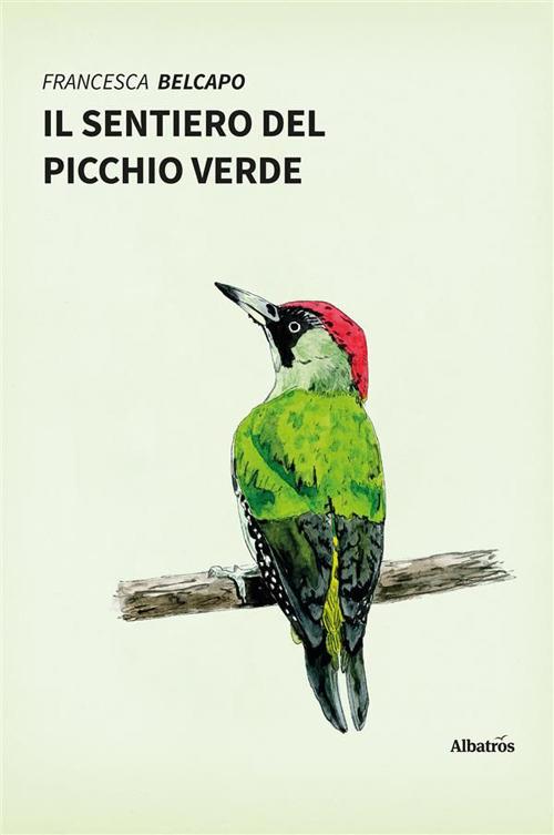 Il sentiero del picchio verde - Francesca Belcapo - ebook