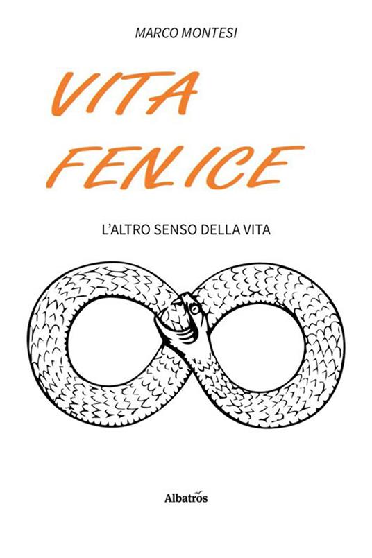 Vita fenlice. L'altro senso della vita - Marco Montesi - copertina