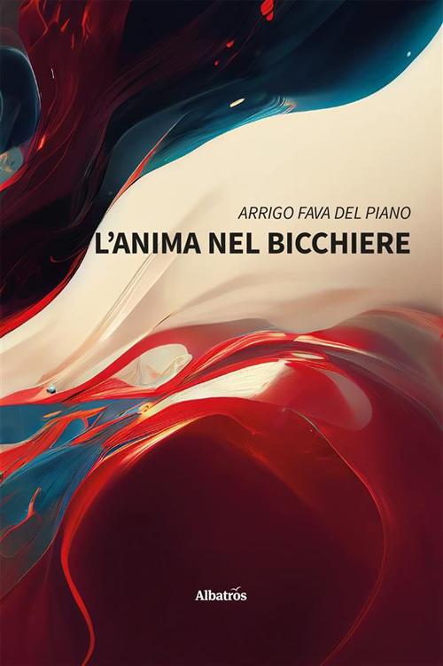 L' anima nel bicchiere - Arrigo Fava Del Piano - ebook