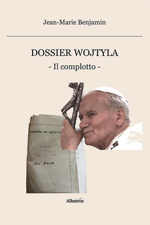 Dossier Wojtyla. Il complotto - Jean-Marie Benjamin - copertina