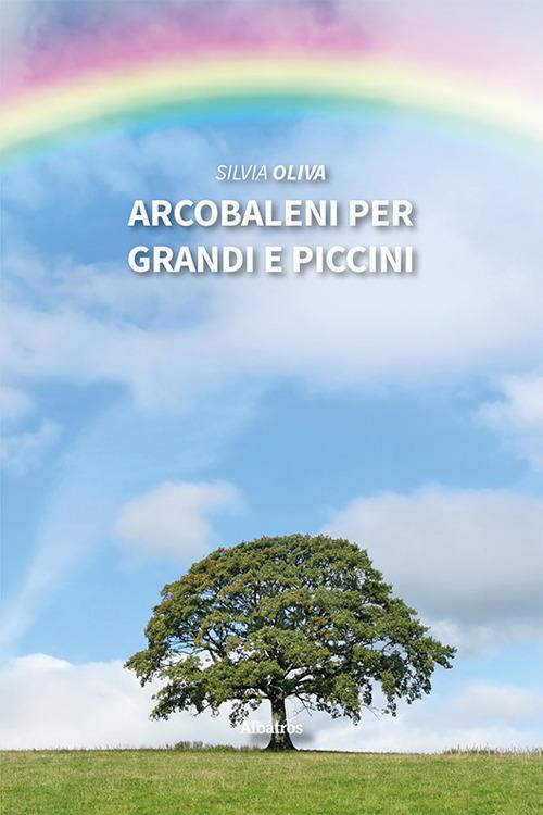 Arcobaleni per grandi e piccini - Silvia Oliva - copertina