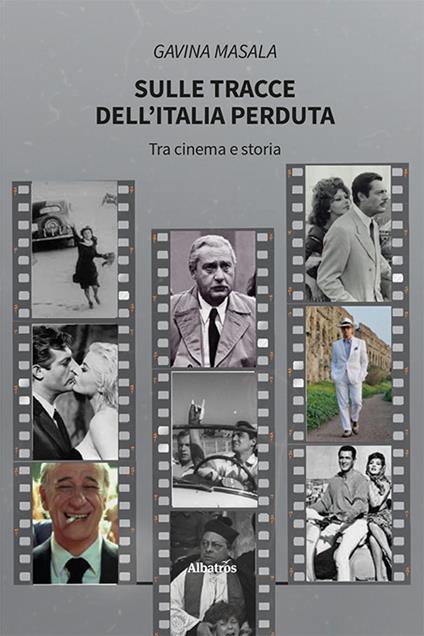 Sulle tracce dell’Italia perduta. Tra cinema e storia - Gavina Masala - copertina