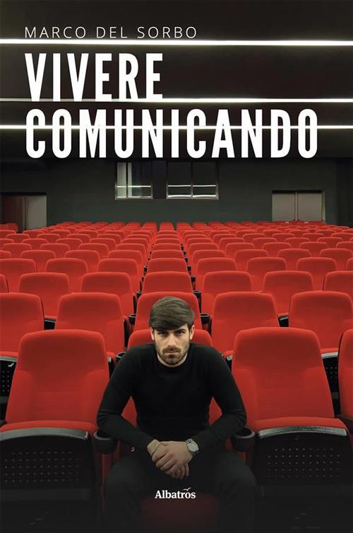 Vivere comunicando - Marco Del Sorbo - ebook