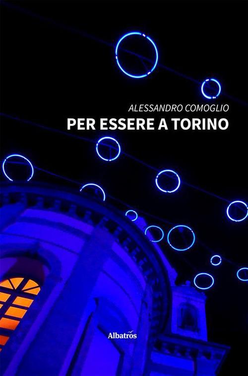 Per essere a Torino - Alessandro Comoglio - ebook
