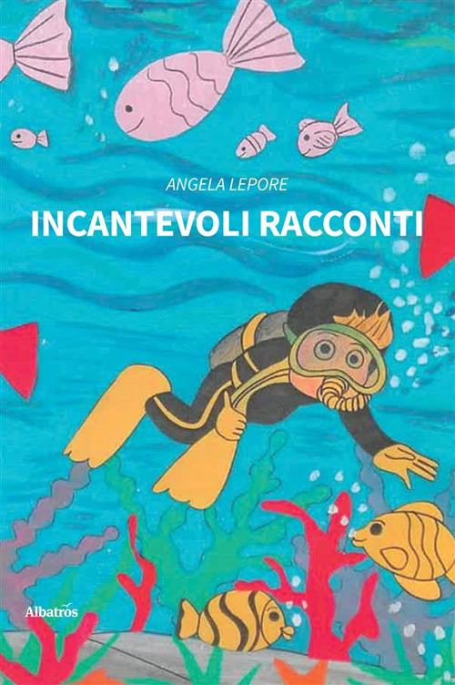 Incantevoli racconti - Angela Lepore - ebook