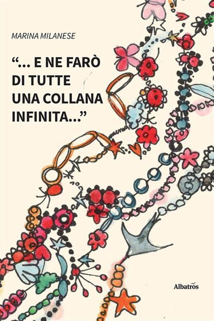 «... e ne farò di tutte una collana infinita...» - Marina Milanese - ebook