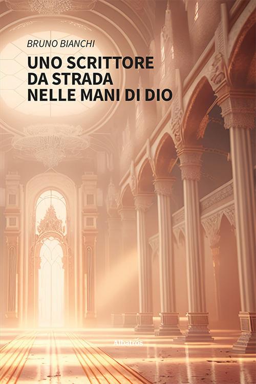 Uno scrittore da strada nelle mani di Dio - Bruno Bianchi - copertina