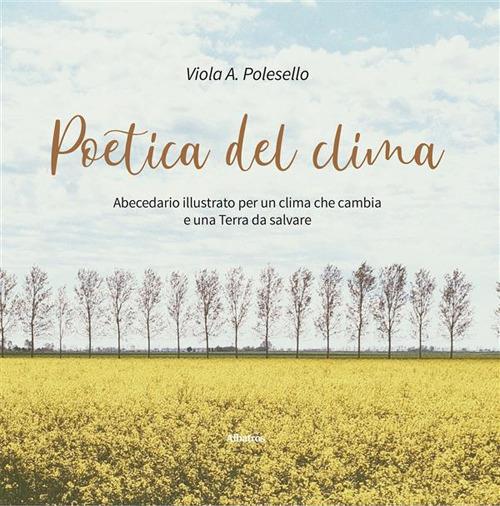 Poetica del clima. Abecedario illustrato per un clima che cambia e una Terra da salvare - Viola A. Polesello - ebook