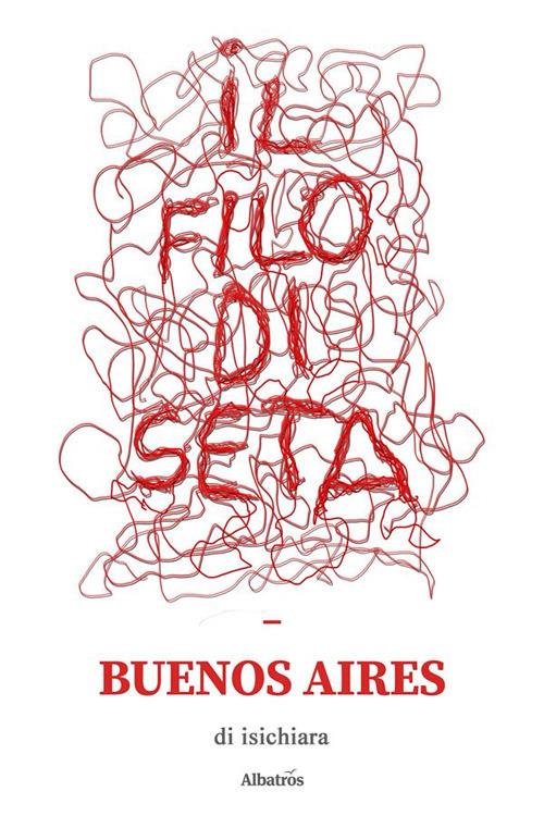 Il filo di seta. Buenos Aires - Isichiara - ebook