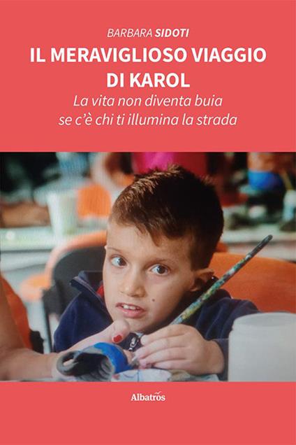 Il meraviglioso viaggio di Karol. La vita non diventa buia se c’è chi ti illumina la strada - Barbara Sidoti - copertina