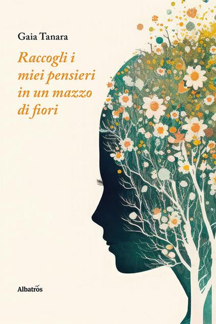 Raccogli i miei pensieri in un mazzo di fiori - Gaia Tanara - copertina