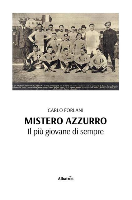 Mistero azzurro. Il più giovane di sempre - Carlo Forlani - ebook