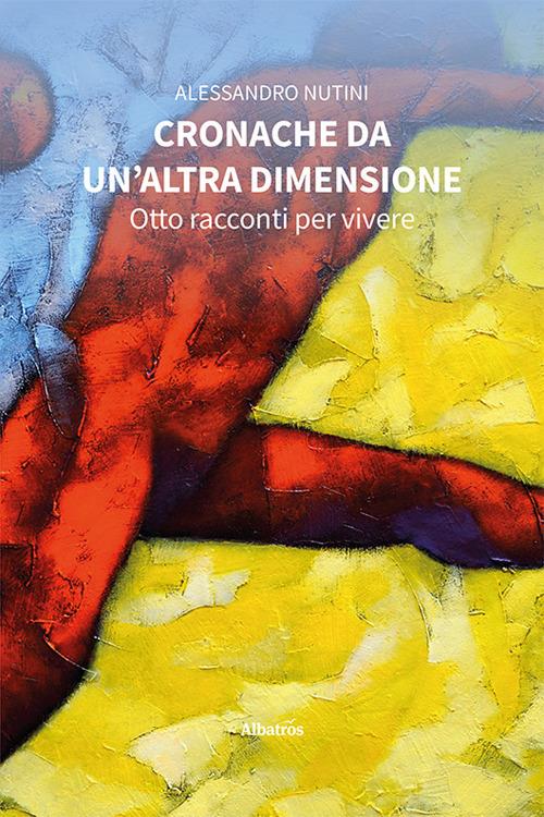 Cronache da un'altra dimensione - Alessandro Nutini - copertina