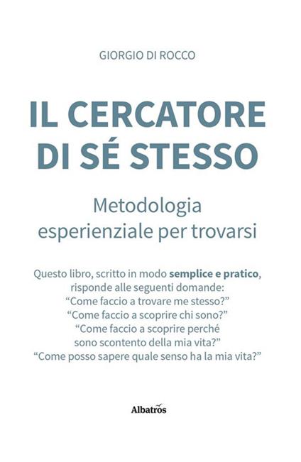 Il cercatore di sé stesso. Metodologia esperienziale per trovarsi - Giorgio Di Rocco - ebook