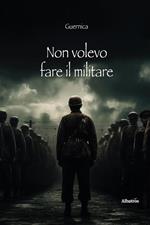 Non volevo fare il militare