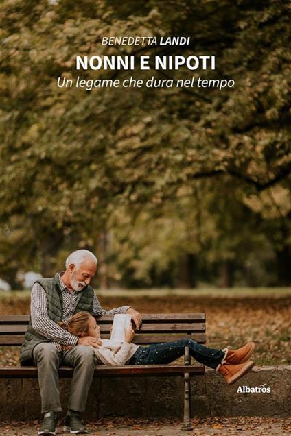 Nonni e nipoti. Un legame che dura nel tempo - Benedetta Landi - ebook