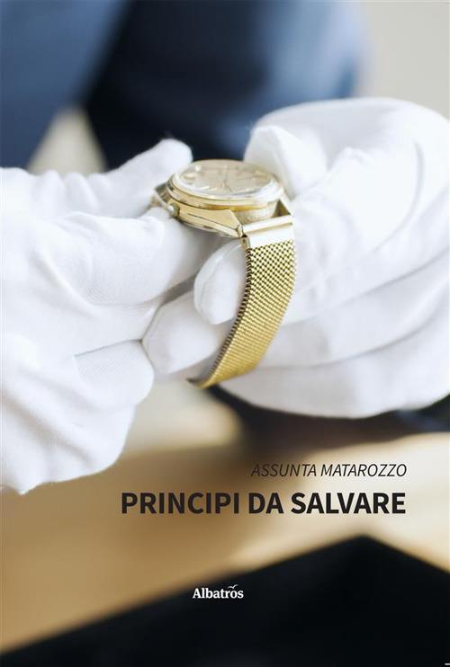 Principi da salvare - Assunta Matarozzo - ebook