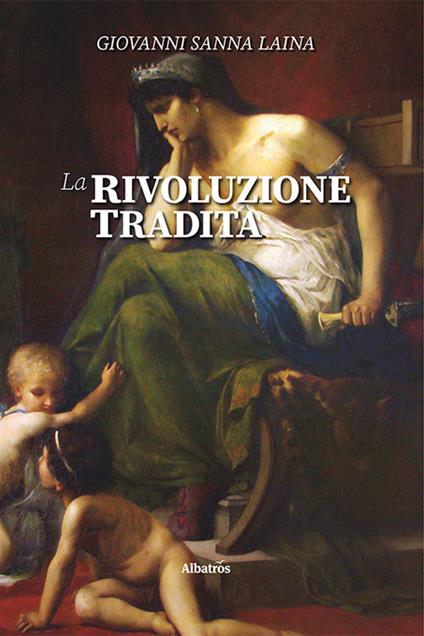 La rivoluzione tradita - Giovanni Sanna Laìna - copertina