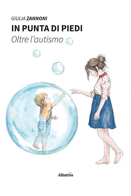 In punta di piedi. Oltre l'autismo - Giulia Zannoni - copertina