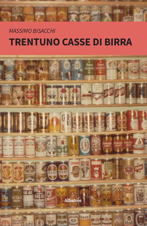 Trentuno casse di birra - Massimo Bisacchi - copertina