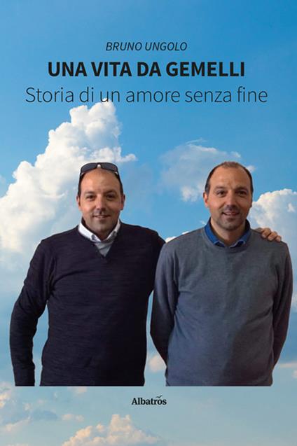 Una vita da gemelli. Storia di un amore senza fine - Bruno Ungolo - copertina