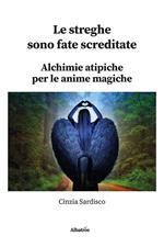 Le streghe sono fate screditate. Alchimie atipiche per le anime magiche