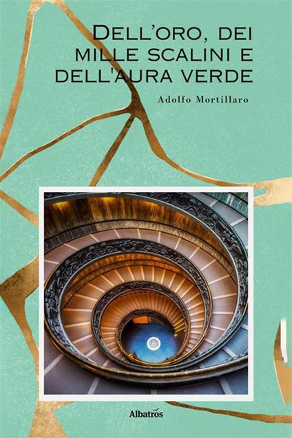 Dell'oro, dei mille scalini e dell'aura verde - Adolfo Mortillaro - ebook