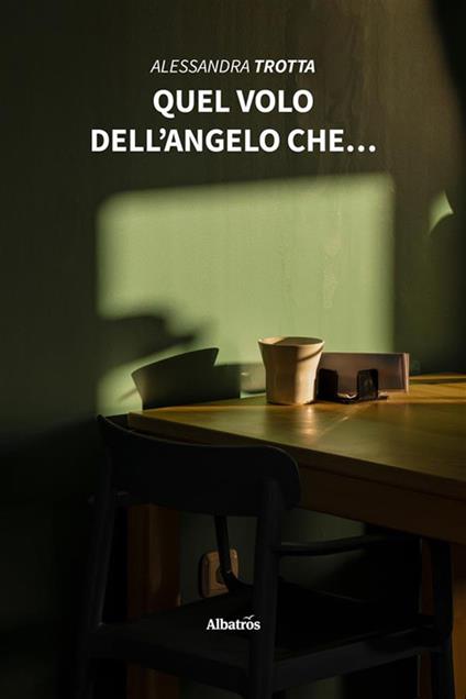 Quel volo dell'angelo che... - Alessandra Trotta - ebook