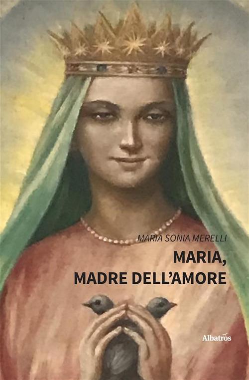 Maria, madre dell'amore - Maria Sonia Merelli - ebook